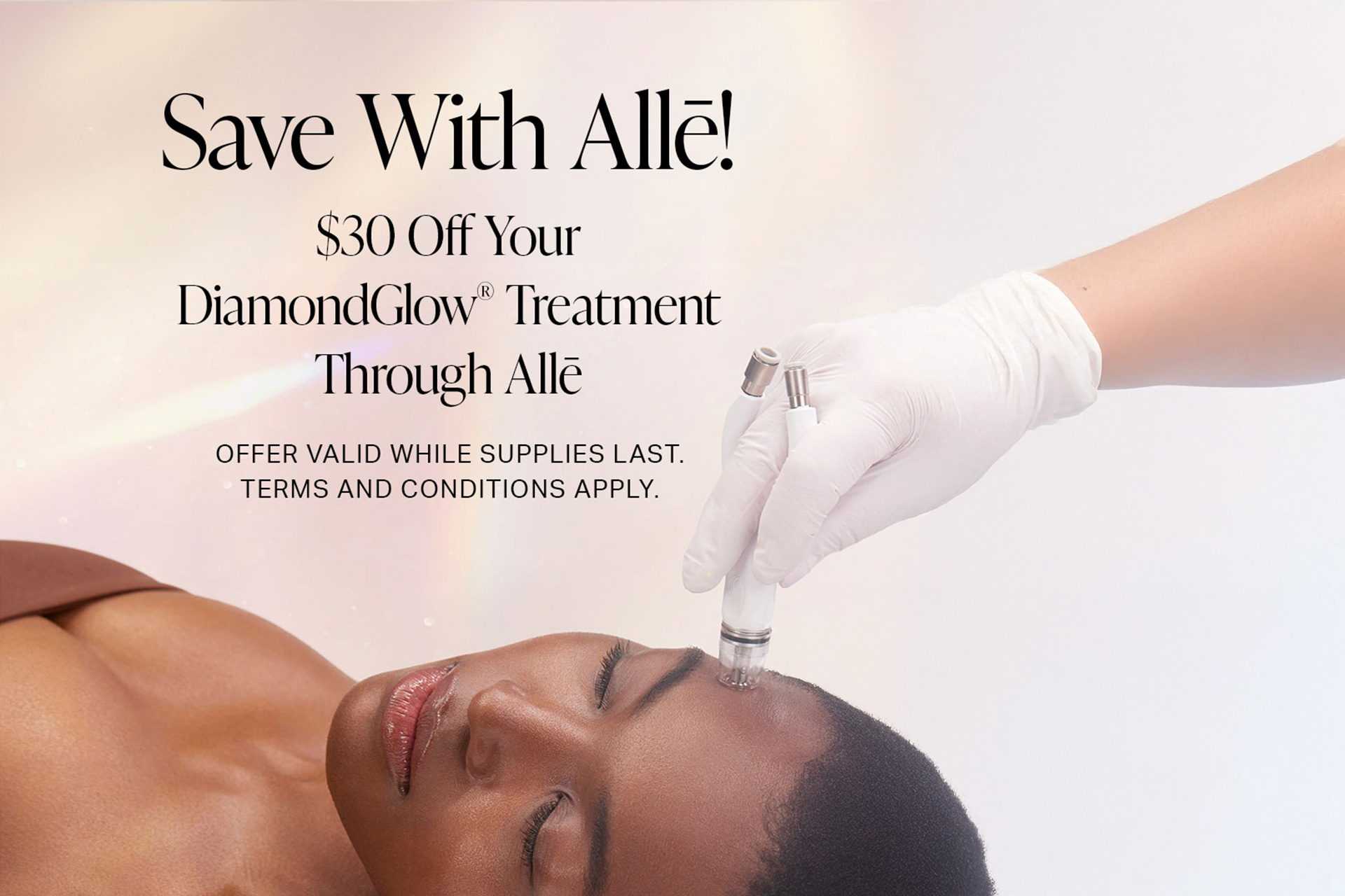 Diamond Glow Special save $30 with Alle